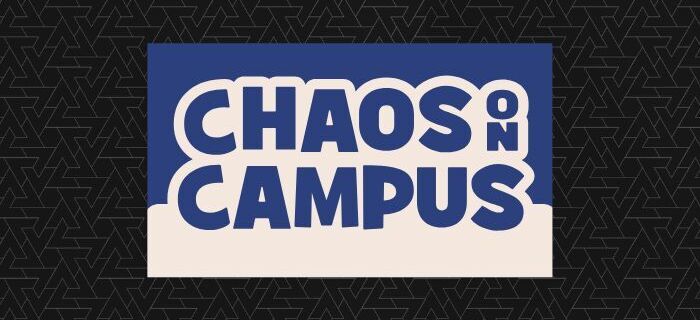 Dice, Decks and Degrees; Welcome to Chaos on Campus