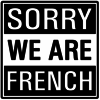 Sorry We are French