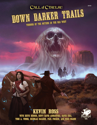 Call of Cthulhu: Down Darker Trails (Terrors of the Mythos in the Old West)