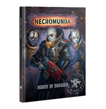 Necromunda : House Of Shadow