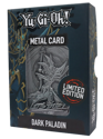Yu-Gi-Oh! - Limited Edition Metal Collectible Dark Paladin