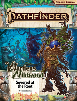 Pathfinder 2nd Edition: Wardens of Wildwood: Severed at the Root
