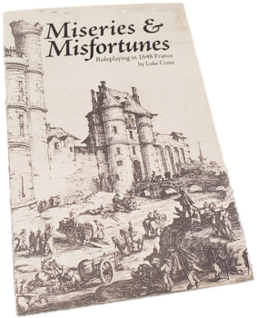 Miseries & Misfortunes - Book 1: Roleplaying in 1648 France