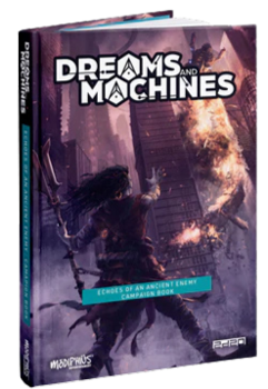Dreams and Machines: Campaign Book - Echoes Of An Ancient Enemy