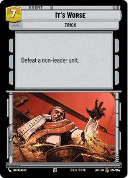 It's Worse single card from Star Wars Unlimited