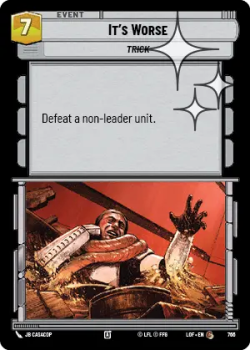 It's Worse (FOIL) single card from Star Wars Unlimited