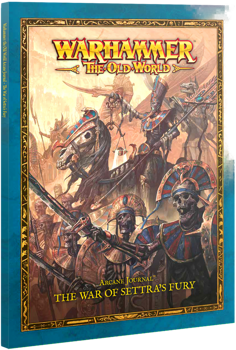 Warhammer The Old World : Arcane Journal The War of Settra's Fury
