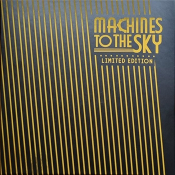 Machines to the Sky - Limited Edition