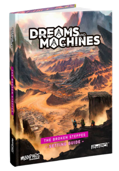Dreams and Machines: Setting Guide - The Broken Steppes