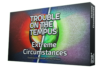 Trouble on the Tempus: Extreme Circumstances Expansion